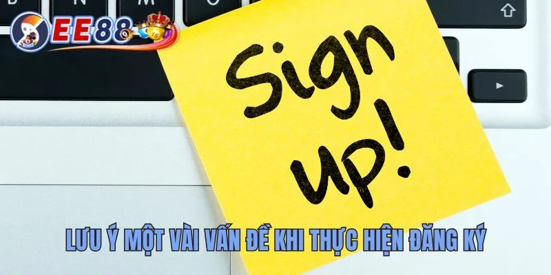 Hướng Dẫn Đăng Ký Ee88 Để Bước Vào Thế Giới Giải Trí 4 Lưu ý một vài vấn đề khi thực hiện đăng ký